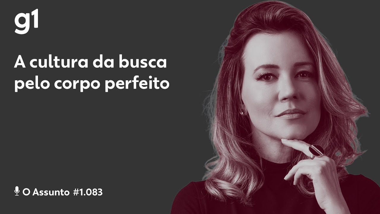 A cultura da busca pelo corpo perfeito | O ASSUNTO