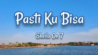 PASTI KU BISA - SHEILA ON 7 (Lyrics)