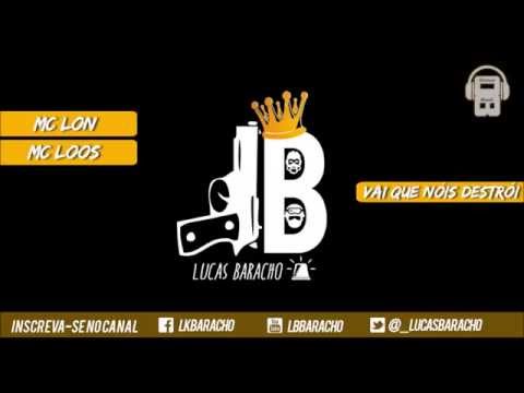 MC Lon Part. MC Loos - Vai que nóis destrói - Música nova 2014 - Lançamento 2014.