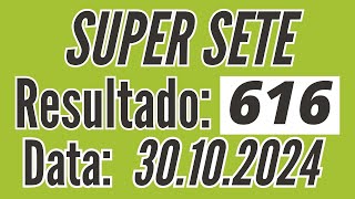 Resultado do Super Sete 616 de hoje, SUPER SETE de hoje, Resultado Super Sete de 30/10,