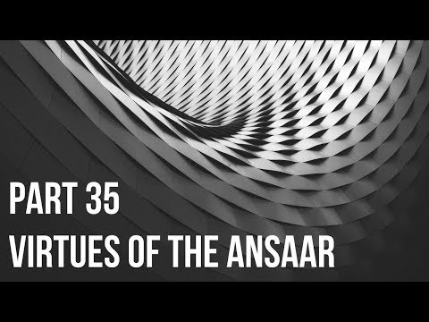 Seerah #35: Virtues of the Ansar | Life of Prophet Muhammad