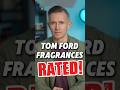ENTIRE TOM FORD FRAGRANCE COLLECTION RATED