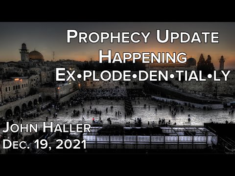 2021 12 19 John Haller's Prophecy Update “Happening Ex•plode•den•tial•ly”