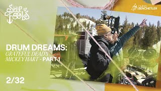 Drum Dreams w/ Grateful Dead’s Mickey Hart - Part 1. Ship of Fools | Episode 02/32