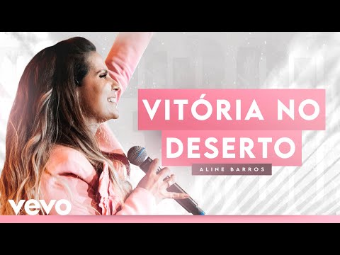Aline Barros - Vitória no Deserto (Ao Vivo)