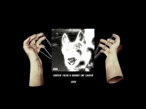 Jxse - CHASIN' FAITH x CAUGHT EM' LACKIN'
