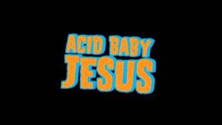 Acid Baby Jesus - Big Black Bomb
