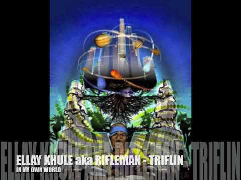 ELLAY KHULE aka RIFLEMAN - TRIFLIN
