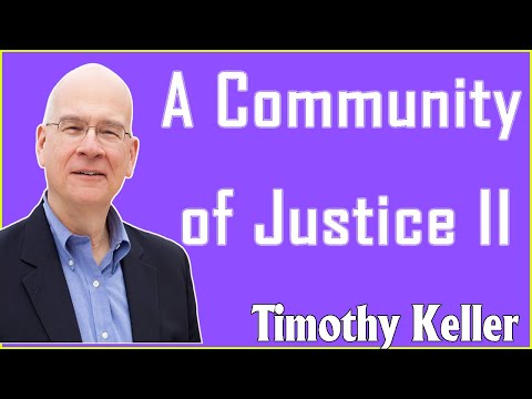 Timothy Keller 2021 - A Community of Justice II, January 03, 2021.