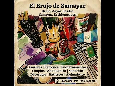 SAMAYAC GUATEMALA CONSULTA 502-48315114/5269-5775 AMARRES,RETORNOS,ALEJAMIENTOS,ENTIERROS,ABUNDANCIA