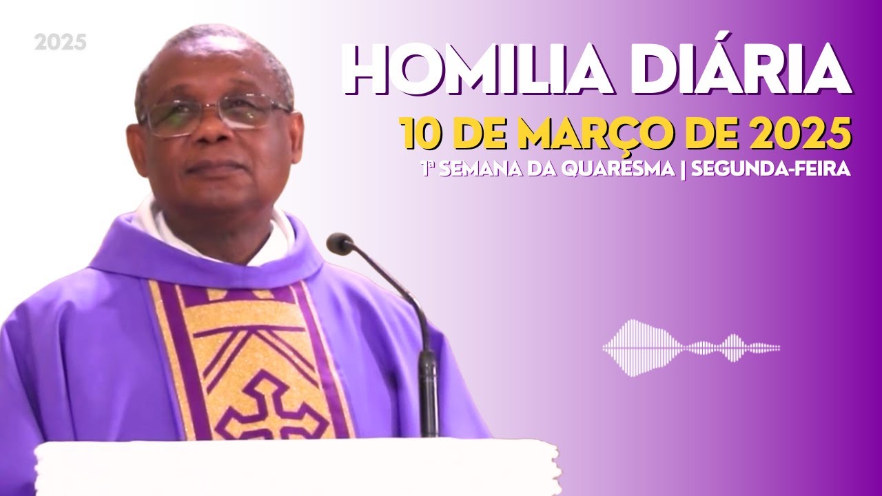 🎙️ HOMILIA DIÁRIA | 1ª Semana da Quaresma | Segunda-feira