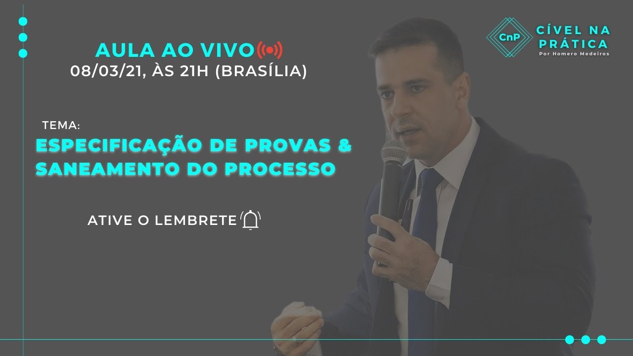 Especificação de Provas e Saneamento do Processo - teoria e prática