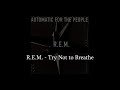 R.E.M. - Try Not to Breathe (HQ Lyrics Video)