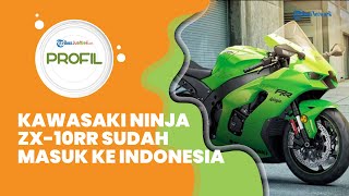 Profil Ninja ZX 10RR, Sudah Masuk ke Indonesia, Dijual Terbatas Hanya Ada 500 Unit di Seluruh Dunia