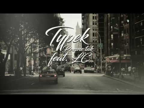Typek - Presne tak ft. LC