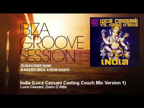 Luca Cassani, Dario D'Attis - India - Luca Cassani Casting Couch Mix Version 1 - IbizaGrooveSession