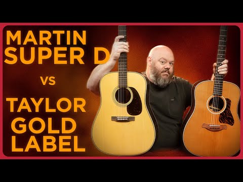 Martin vs. Taylor: Der neue Dreadnought-Vergleich | 710e Gold Label vs. Super HD-28