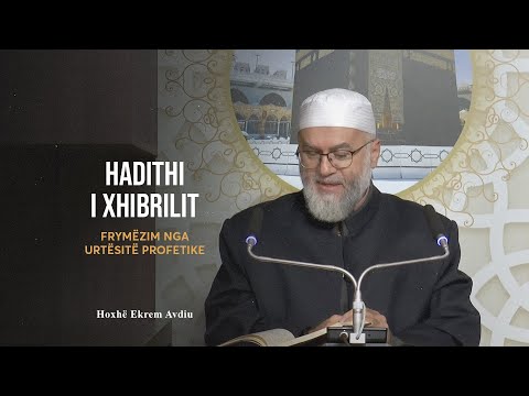 Frymëzim nga Urtësitë Profetike | 03. Hadithi i Xhibrilit - Ekrem Avdiu