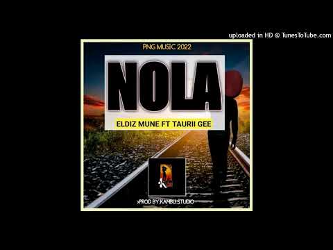 Nola(2022)-Eldiz Mune ft Taurii Gee