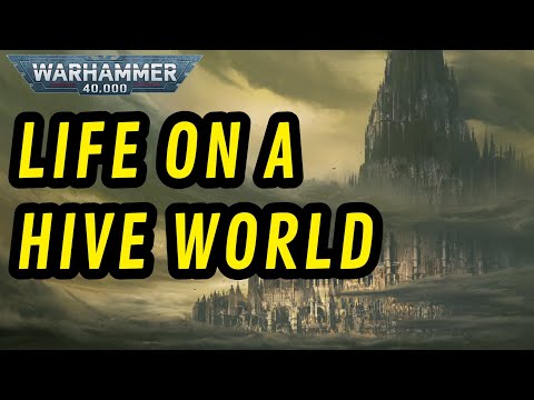 Life on a HIVE WORLD I 40k Lore