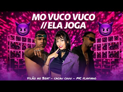 MO VUCO VUCO / ELA JOGA - Cacau Chuu e MC Flavinho , Vilão no Beat ( Viral TikTok ) #arrochafunk 