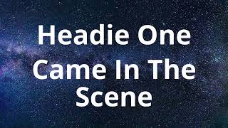 Headie One - Came in The Scene (Lyrics)