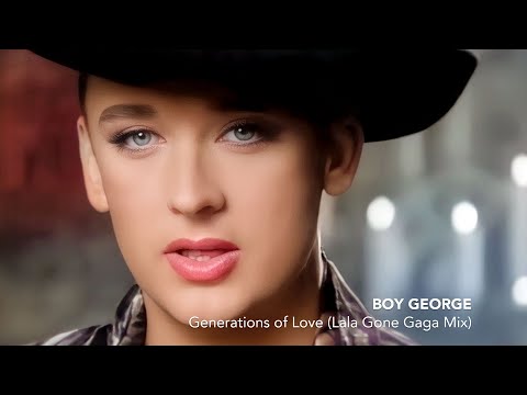 Boy George (Jesus Loves You) - Generations of Love (La La Gone Gaga Mix) HD