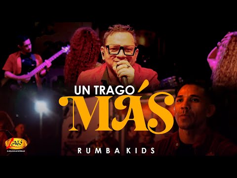 Un Trago Mas - Rumba Kids (En Vivo)