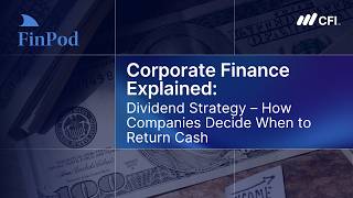 Corporate Finance Explained | Dividend Strategy: How Companies Decide When to Return Cash