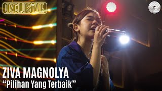 Download lagu ZIVA MAGNOLYA - PILIHAN YANG TERBAIK - LIVE #OZCLUSIVE mp3