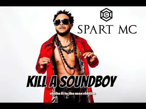 SPART MC x KILL A SOUNDBOY (Shake it to the max)