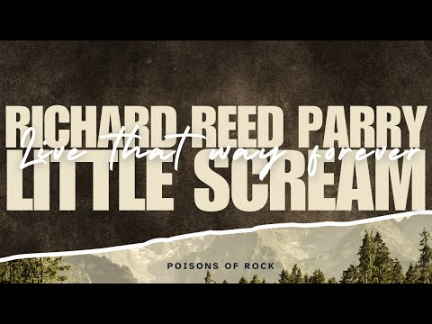 Richard Reed Parry & Little Scream - Live that way forever (2024) Lyrics Video