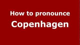 How to pronounce Copenhagen