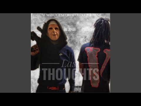 Last Thoughts (feat. Pyrex Pe)
