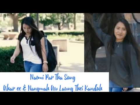 Naomi Par Tha Sung - Ahar ee & Nangmah Aw Lawng Thei Kan Duh