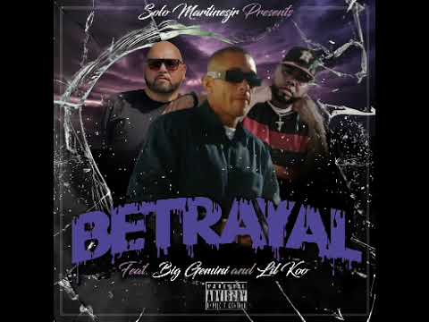Solo Martinesjr -"Betrayal" ft. Big Gemini & Lil Koo