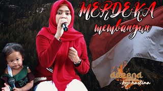 Download lagu Hastina Adeena MERDEKA MEMBANGUN SPESIAL DIRGAHAYU... mp3