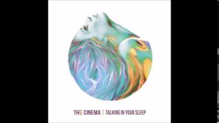 The Cinema - &quot;Talking in Your Sleep&quot;