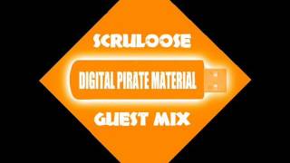Scruloose - Digital Pirate Material Guest Mix