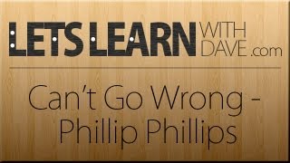 Let&#39;s Learn: Can&#39;t Go Wrong - Phillip Phillips