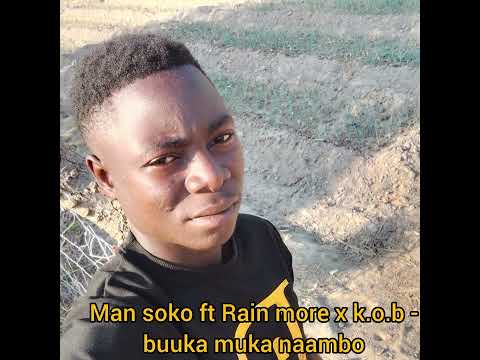 Man soko ft Rain more x k.o.b -buuka muka naambo--Real g-Musicpromoter