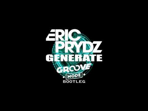 Eric Prydz - Generate (Groove Mode Bootleg Edit) FREE DOWNLOAD