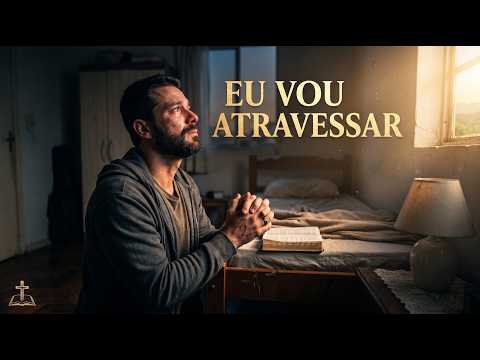 Eu vou Atravessar 🔥| Oração Dias difíceis Soul Gospel Blues | Voz Blindada