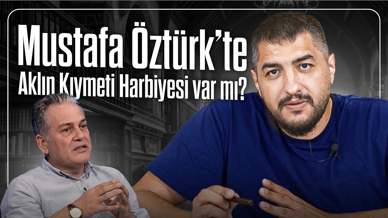 Mustafa Öztürk’te Aklın Kıymeti Harbiyesi var mı?