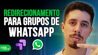 COMO FAZER REDIRECIONAMENTO AUTOMÁTICO PARA GRUPOS DE WHATSAPP |TUTORIAL| DICAS DE LANÇAMENTO