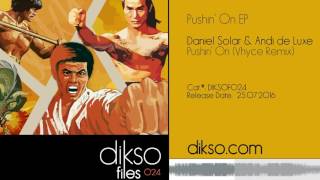 Daniel Solar & Andi De Luxe - Pushin' On (Vhyce Remix) [diksof024]