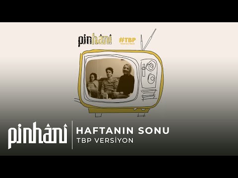 Pinhani - Haftanın Sonu (TBP Versiyon)