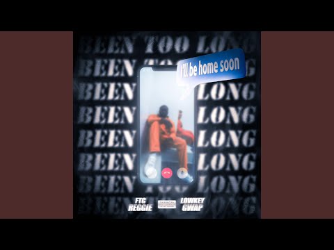 Been Too Long (feat. Lowkey Gwap)