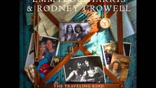 Emmylou Harris &amp; Rodney Crowell - The Traveling Kind