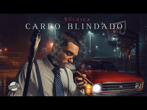 NOCHICA - CARRO BLINDADO (Prod. CHF & $amuka)